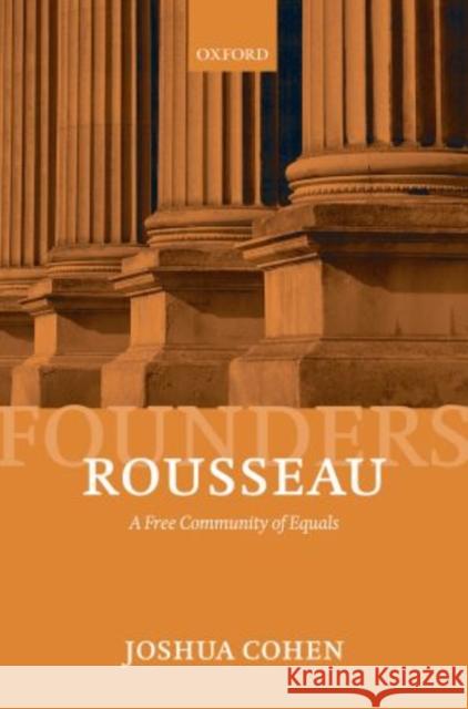 Rousseau: A Free Community of Equals Cohen, Joshua 9780199581498 Oxford University Press, USA - książka