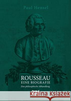 Rousseau. Eine Biografie: Eine philosophische Abhandlung Paul Hensel 9783963453632 Severus - książka