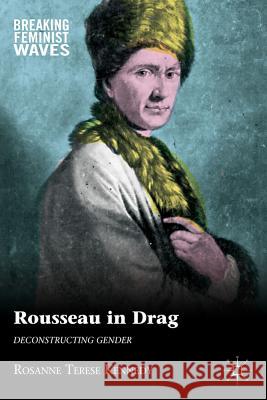 Rousseau in Drag: Deconstructing Gender Kennedy, R. 9780230340084 Palgrave MacMillan - książka