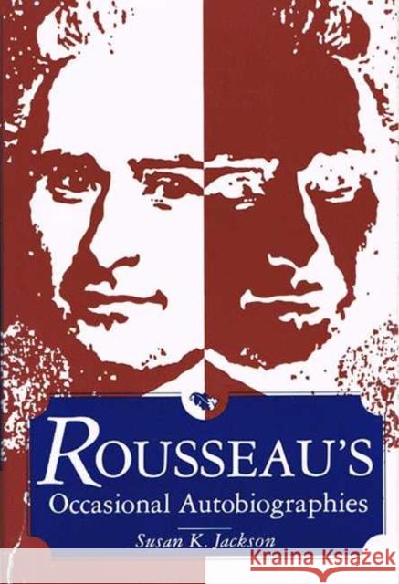 Rousseau's Occasional Autobiographies Susan K. Jackson 9780814253311 Ohio State University Press - książka