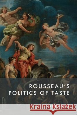 Rousseau’s Politics of Taste Jared (Lecturer in Political Theory, University of Edinburgh.) Holley 9781399521161 Edinburgh University Press - książka