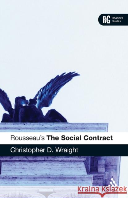 Rousseau's 'The Social Contract': A Reader's Guide Wraight, Christopher D. 9780826498601  - książka
