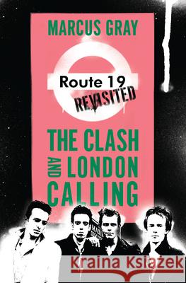 Route 19 Revisited: The Clash and London Calling Marcus Gray 9781593762933 Soft Skull Press - książka