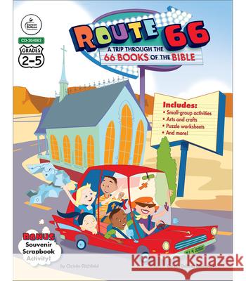 Route 66: A Trip Through the 66 Books of the Bible, Grades 2 - 5 Christin Ditchfield 9781600225222 Carson-Dellosa Christian - książka