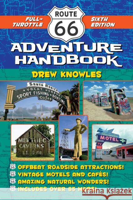 Route 66 Adventure Handbook, 6th Edition: Full-Throttle Sixth Edition Drew Knowles 9781595801210 Santa Monica Press - książka