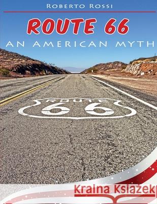 Route 66 an American Myth Roberto Rossi 9781521169605 Independently Published - książka