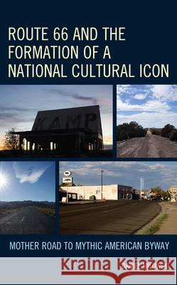 Route 66 and the Formation of a National Cultural Icon Daniel Milowski 9781666922196 Lexington Books - książka