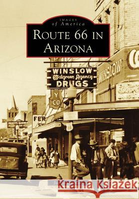 Route 66 in Arizona Joe Sonderman 9780738579429 Arcadia Publishing (SC) - książka