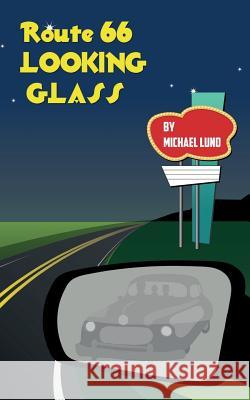 Route 66 Looking-glass Lund, John 9781596300910 Beachhouse Books - książka