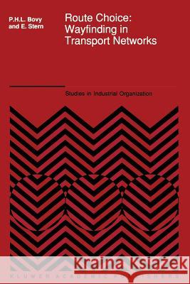 Route Choice: Wayfinding in Transport Networks: Wayfinding in Transport Networks Bovy, P. H. 9789401067720 Springer - książka