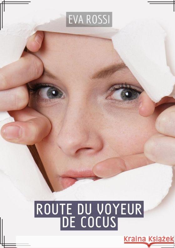 Route du Voyeur de Cocus Rossi, Eva 9783384022110 Eva Rossi - książka