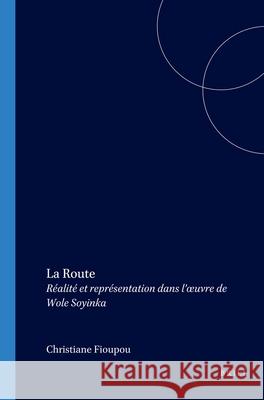 Route: Réalité et représentation dans l’œuvre de Wole Soyinka Christiane Fioupou 9789051837315 Brill (JL) - książka