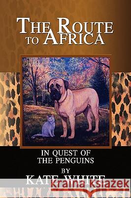 Route to Africa: In Quest of the Penguins White, Kate 9781436389754 Xlibris Corporation - książka