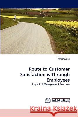Route to Customer Satisfaction is Through Employees Amit Gupta 9783838338675 LAP Lambert Academic Publishing - książka
