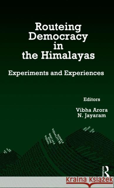 Routeing Democracy in the Himalayas: Experiments and Experiences Arora, Vibha 9780415811996 Routledge India - książka