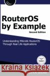 RouterOS by Example, 2nd Edition: B&W: B&W Version Discher, Stephen 9780692777084 ISP Services, Inc.