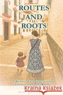 Routes and Roots Mai Gonzalez 9781069682109 Mai Gonzalez - książka