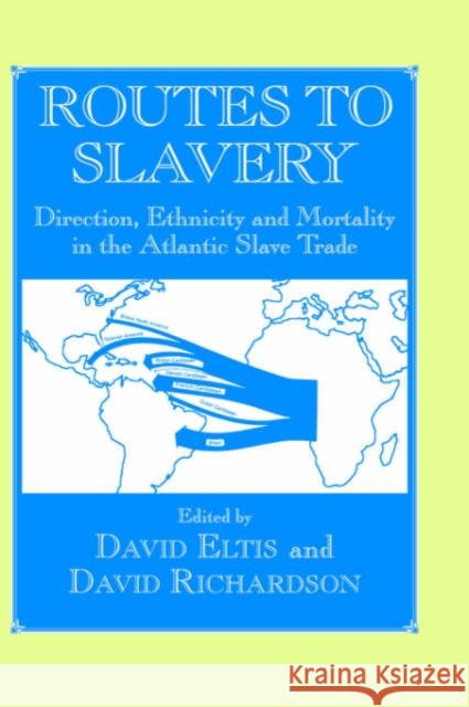 Routes to Slavery: Direction, Ethnicity and Mortality in the Transatlantic Slave Trade Eltis, David 9780714648200 Frank Cass Publishers - książka