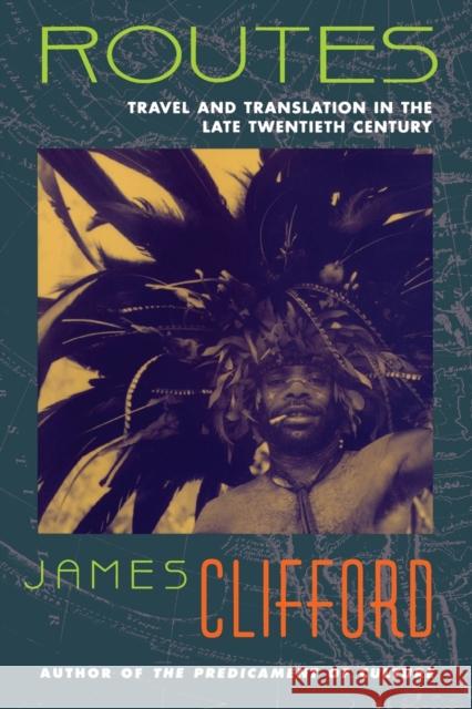 Routes: Travel and Translation in the Late Twentieth Century Clifford, James 9780674779617  - książka