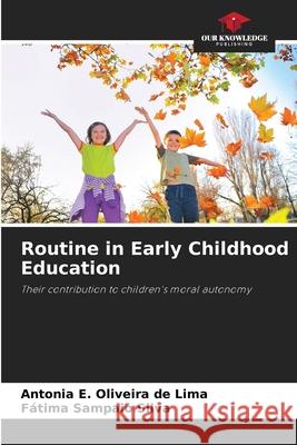 Routine in Early Childhood Education Oliveira de Lima, Antonia E., Sampaio Silva, Fátima 9786206493945 Our Knowledge Publishing - książka