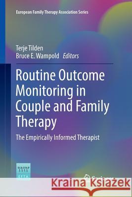 Routine Outcome Monitoring in Couple and Family Therapy: The Empirically Informed Therapist Tilden, Terje 9783319844596 Springer - książka