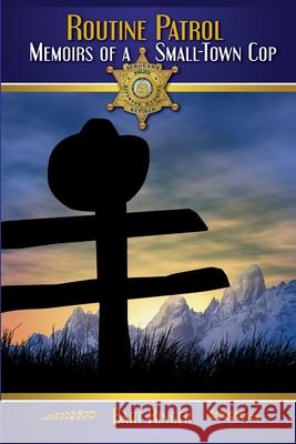 Routine Patrol: Memoirs of A Small-Town Cop Bart Ringer 9780359126880 Lulu.com - książka