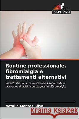 Routine professionale, fibromialgia e trattamenti alternativi Natalia Montes Silva   9786205958834 Edizioni Sapienza - książka
