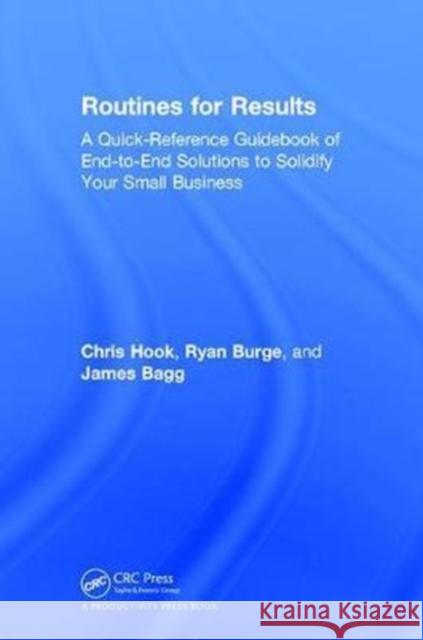 Routines for Results: A Quick-Reference Guidebook of End-To-End Solutions to Solidify Your Small Business Ryan Burge 9781138305151 Productivity Press - książka