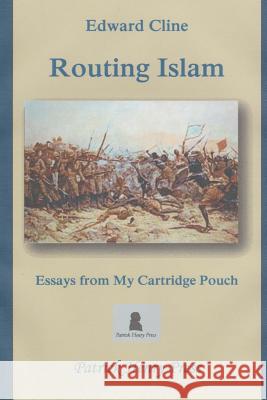 Routing Islam: Essays from My Cartridge Pouch Edward Cline 9781539426868 Createspace Independent Publishing Platform - książka