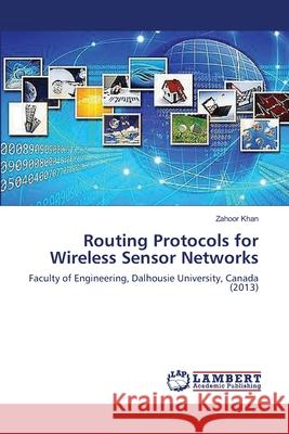 Routing Protocols for Wireless Sensor Networks Khan Zahoor 9783659467837 LAP Lambert Academic Publishing - książka