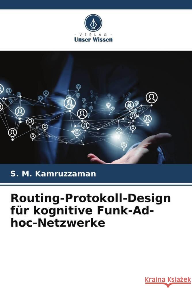 Routing-Protokoll-Design für kognitive Funk-Ad-hoc-Netzwerke Kamruzzaman, S. M. 9786208585730 Verlag Unser Wissen - książka
