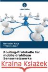 Routing-Protokolle f?r mobile drahtlose Sensornetzwerke Ravinder Kaur Trilok C. Aseri 9786209060908 Verlag Unser Wissen