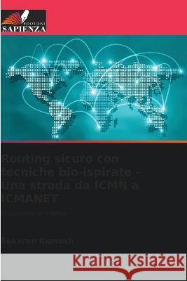 Routing sicuro con tecniche bio-ispirate - Una strada da ICMN a ICMANET Sekaran Ramesh 9786205303498 Edizioni Sapienza - książka