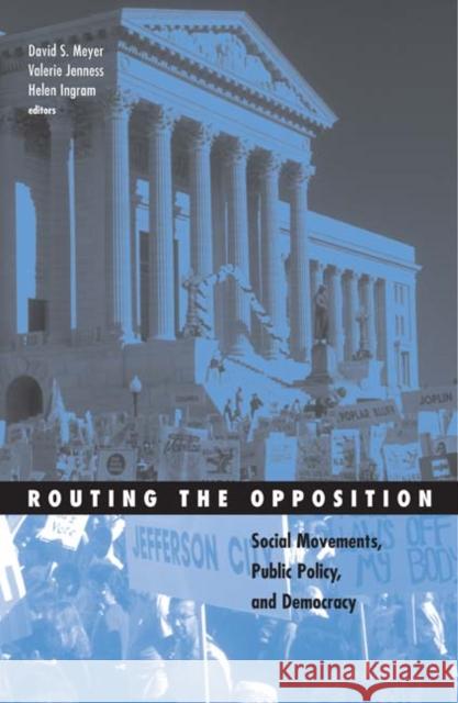 Routing the Opposition: Social Movements, Public Policy, and Democracy Volume 23 Meyer, David S. 9780816644803 University of Minnesota Press - książka