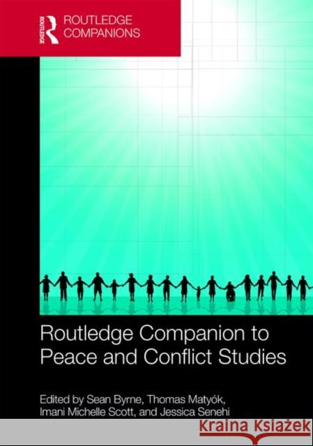 Routledge Companion to Peace and Conflict Studies Sean Byrne Tom Matyok Imani Michelle Scott 9781138742772 Routledge - książka