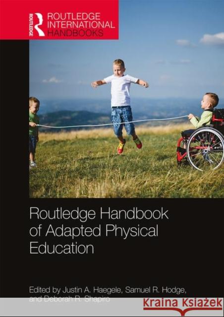 Routledge Handbook of Adapted Physical Education Justin A. Haegele Samuel R. Hodge Deborah R. Shapiro 9780367146115 Routledge - książka