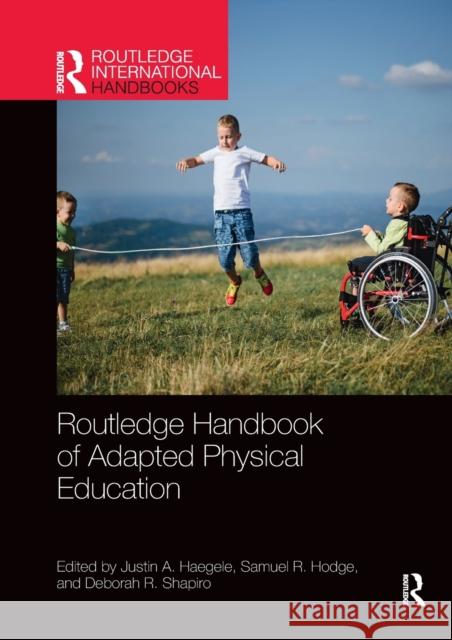 Routledge Handbook of Adapted Physical Education Justin A. Haegele Samuel R. Hodge Deborah R. Shapiro 9781032337159 Routledge - książka