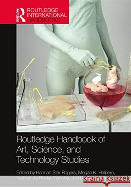 Routledge Handbook of Art, Science, and Technology Studies Rogers, Hannah Star 9781138347304 Routledge - książka