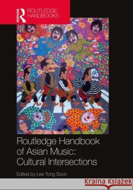 Routledge Handbook of Asian Music: Cultural Intersections Tong Soon Lee 9780367723262 Routledge - książka