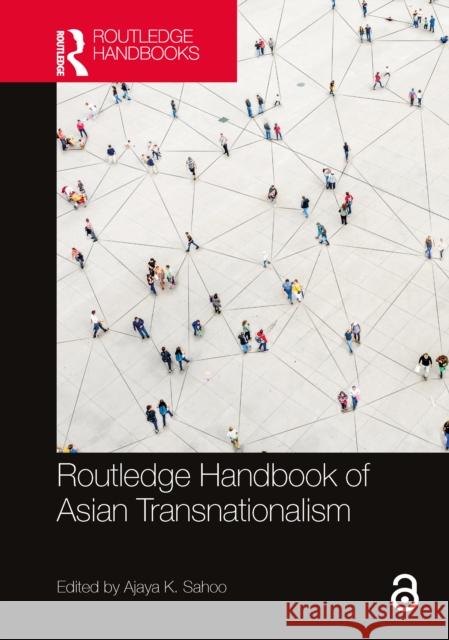 Routledge Handbook of Asian Transnationalism Ajaya Kumar Sahoo 9780367714642 Routledge - książka