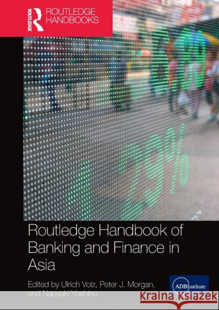 Routledge Handbook of Banking and Finance in Asia Ulrich Volz Peter Morgan Naoyuki Yoshino 9780367580483 Routledge - książka