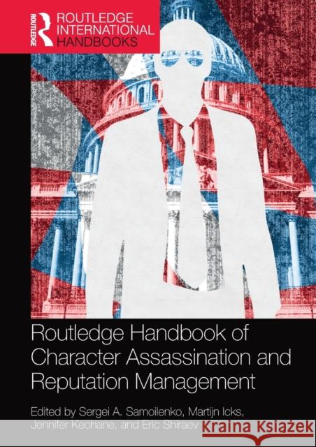 Routledge Handbook of Character Assassination and Reputation Management Sergei a. Samoilenko Martijn Icks Jennifer Keohane 9781032081779 Routledge - książka
