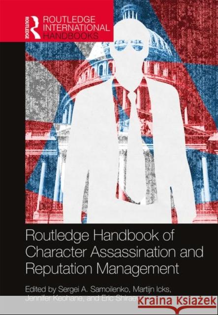 Routledge Handbook of Character Assassination and Reputation Management Sergei A. Samoilenko Martijn Icks Jennifer Keohane 9781138556584 Routledge - książka
