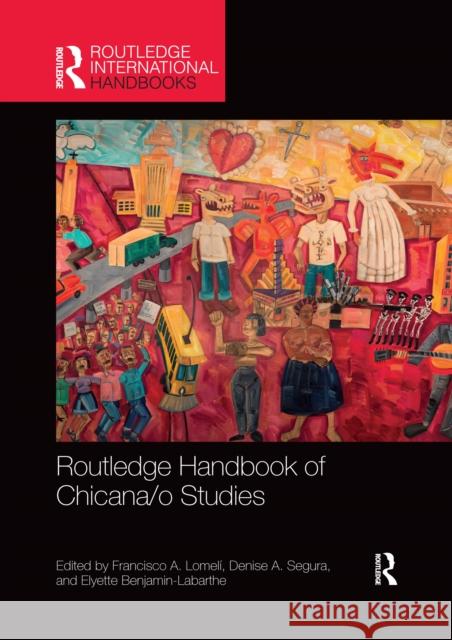 Routledge Handbook of Chicana/O Studies Lomel Denise A. Segura Elyette Benjamin-Labarthe 9780367659837 Routledge - książka