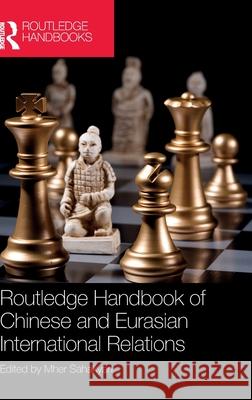 Routledge Handbook of Chinese and Eurasian International Relations Mher Sahakyan 9781032573762 Routledge - książka