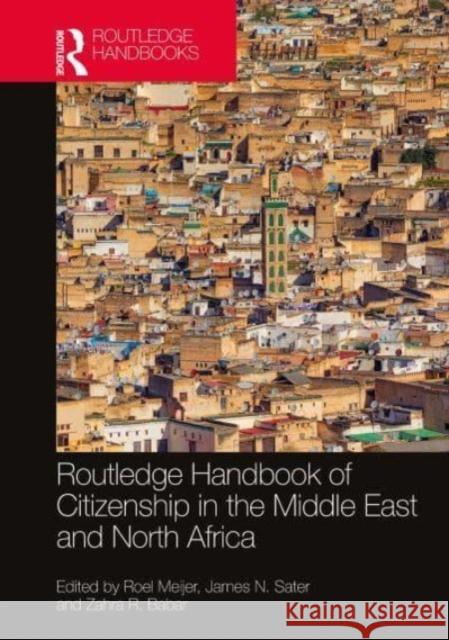 Routledge Handbook of Citizenship in the Middle East and North Africa Roel Meijer James N. Sater Zahra R. Babar 9780367617790 Routledge - książka