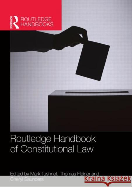 Routledge Handbook of Constitutional Law Mark Tushnet Thomas Fleiner Cheryl Saunders 9781138857674 Routledge - książka
