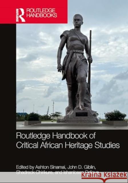 Routledge Handbook of Cultural Heritage in Africa Ashton Sinamai John D. Giblin Shadreck Chirikure 9780367434021 Routledge - książka