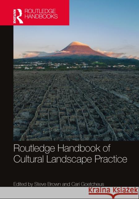 Routledge Handbook of Cultural Landscape Practice Steve Brown Cari Goetcheus 9781032415147 Taylor & Francis Ltd - książka