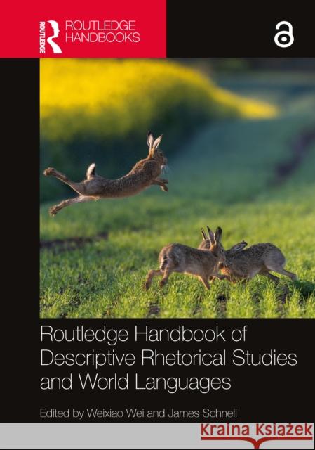 Routledge Handbook of Descriptive Rhetorical Studies and World Languages Weixiao Wei James Schnell 9781032049458 Taylor & Francis Ltd - książka